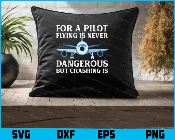 For A Pilot Flying Is Never Dangerous Air Traffic SVG