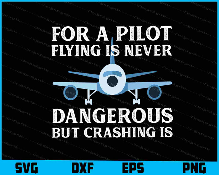 For A Pilot Flying Is Never Dangerous Air Traffic SVG