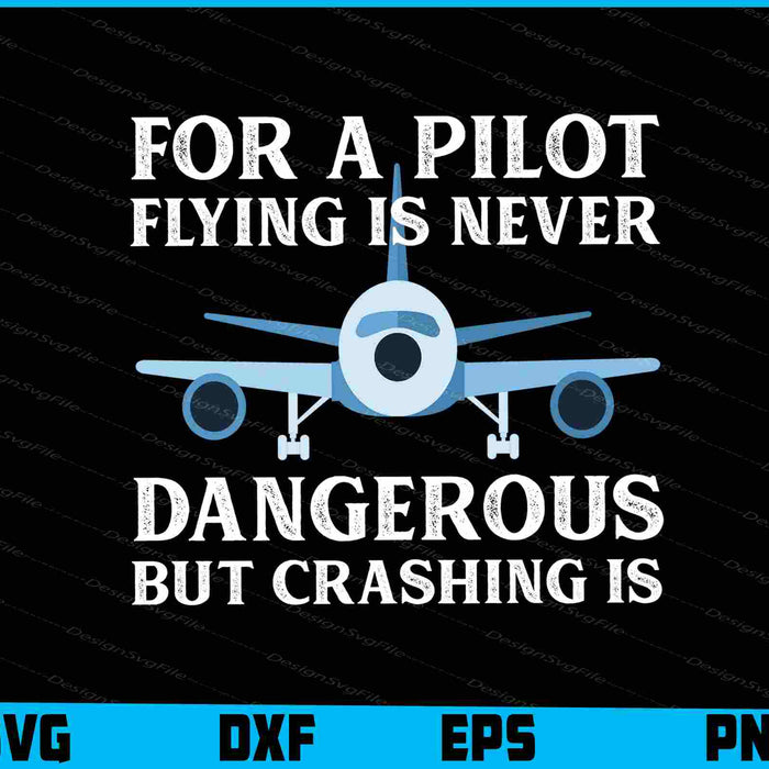 For A Pilot Flying Is Never Dangerous Air Traffic SVG