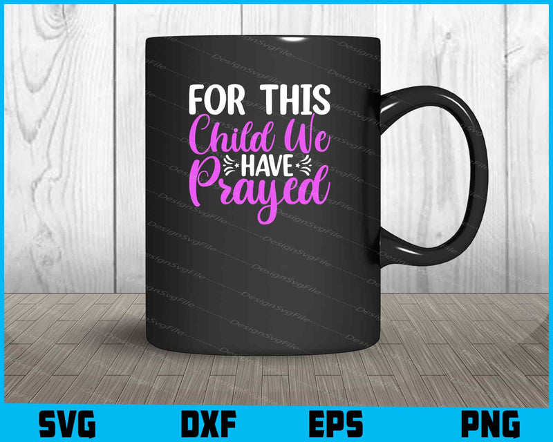 For This Child We Have Prayed Svg Cutting Printable File  - Premium Cutting Files in SVG, PNG & EPS Formats - Premium SVG Cutting Files for Crafts