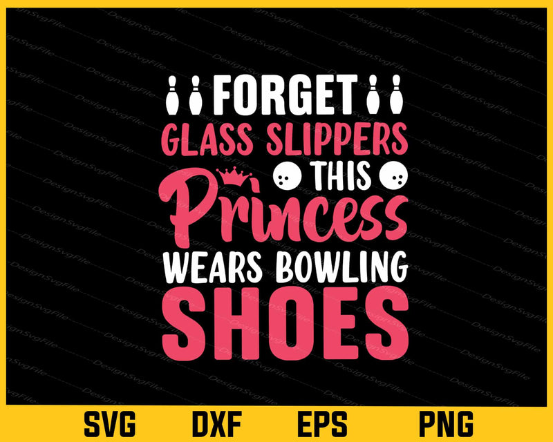 Forget Glass Slippers This Princess Bowling Svg Cutting Printable File