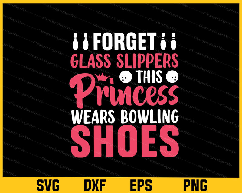 Forget Glass Slippers This Princess Bowling Svg Cutting Printable File  - Premium Cutting Files in SVG, PNG & EPS Formats - Premium SVG Cutting Files for Crafts