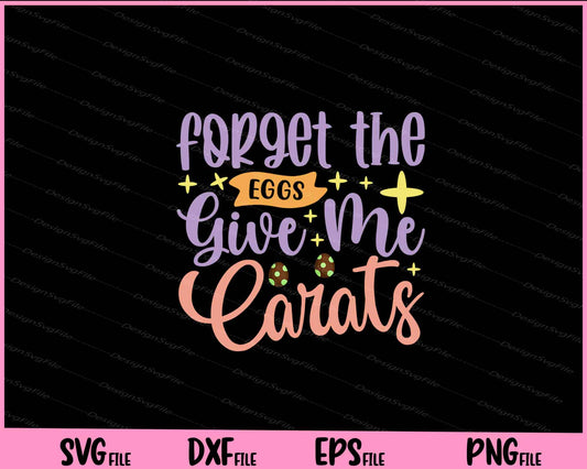 Forget the eggs give me carats Svg Cutting Printable Files  - Premium Cutting Files in SVG, PNG & EPS Formats - Premium SVG Cutting Files for Crafts