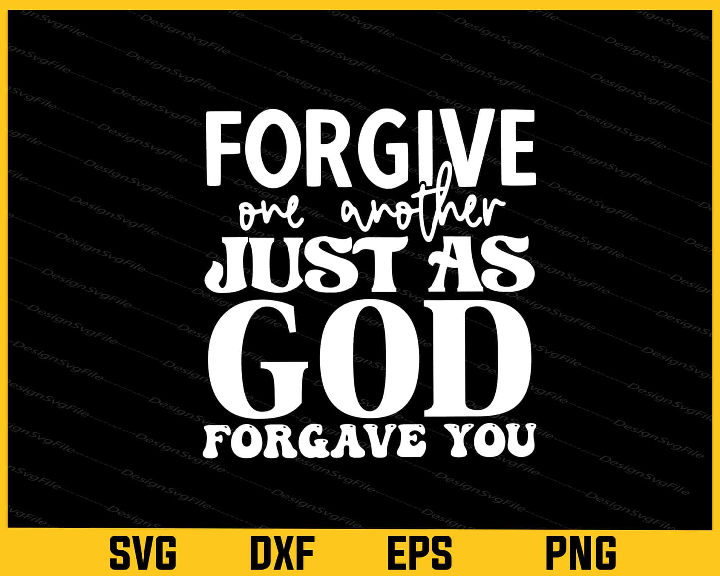 Forgive One Another Just As God Forgave You Svg Cutting Printable File  - Premium Cutting Files in SVG, PNG & EPS Formats - Premium SVG Cutting Files for Crafts