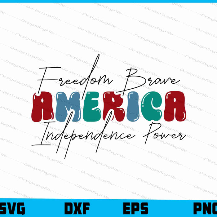Freedom Brave America Independence Power 4th of July SVG