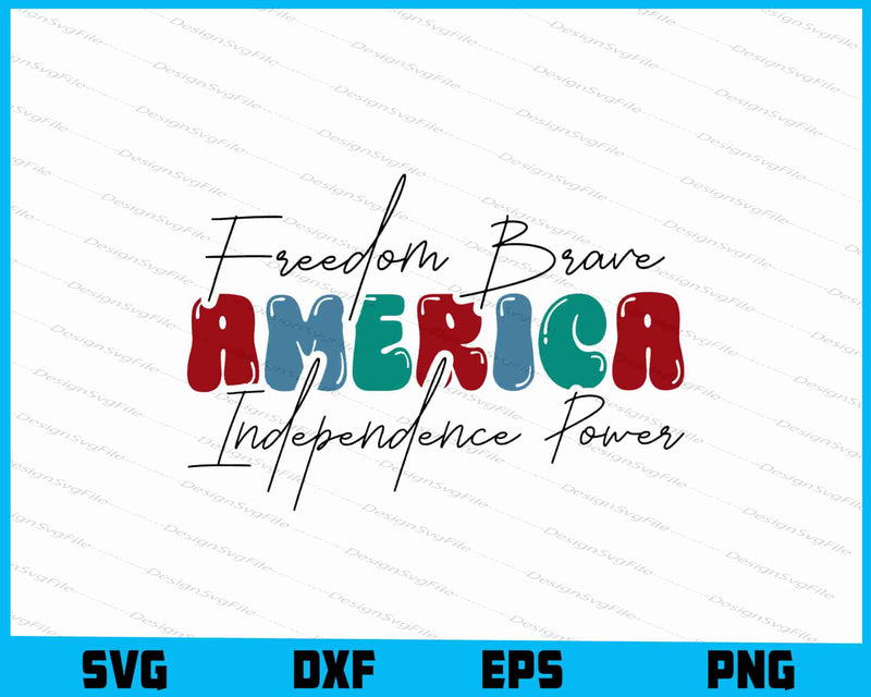 Freedom Brave America Independence Power 4th of July SVG