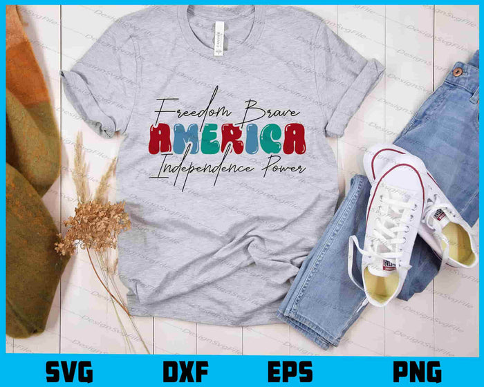 Freedom Brave America Independence Power 4th of July SVG