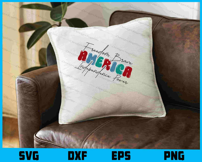 Freedom Brave America Independence Power 4th of July SVG