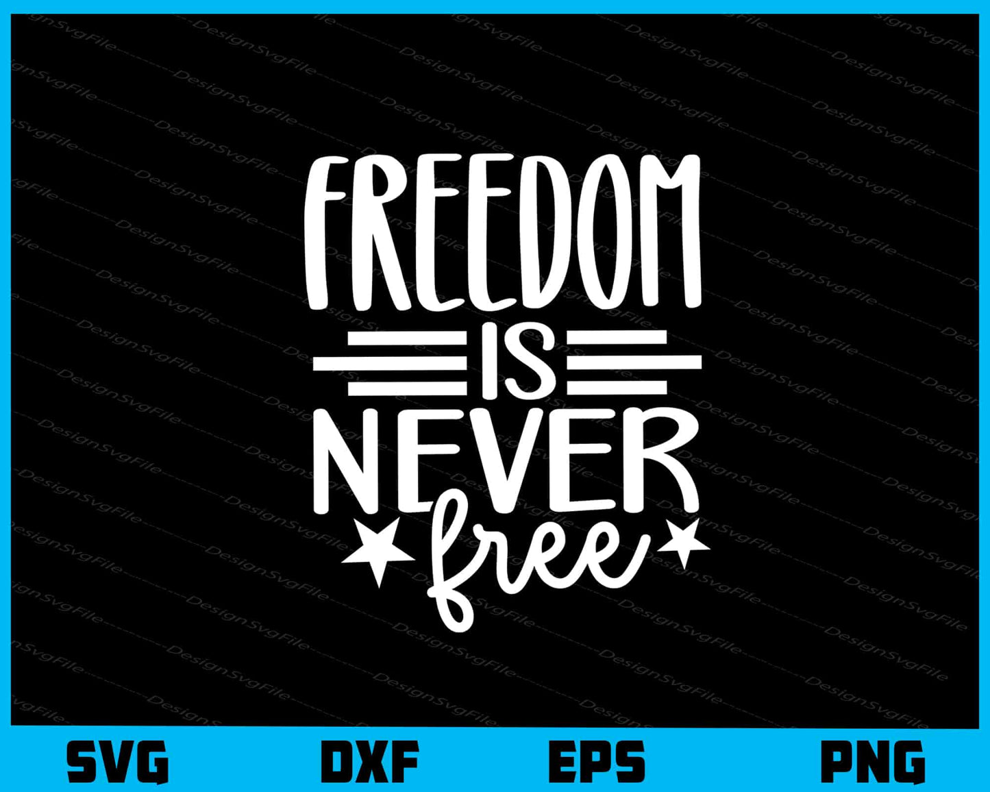 Freedom Is Never Free Svg Cutting Printable File  - Premium Cutting Files in SVG, PNG & EPS Formats - Premium SVG Cutting Files for Crafts