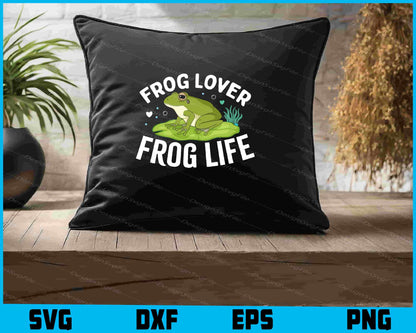 Frog Lover Frog Life SVG