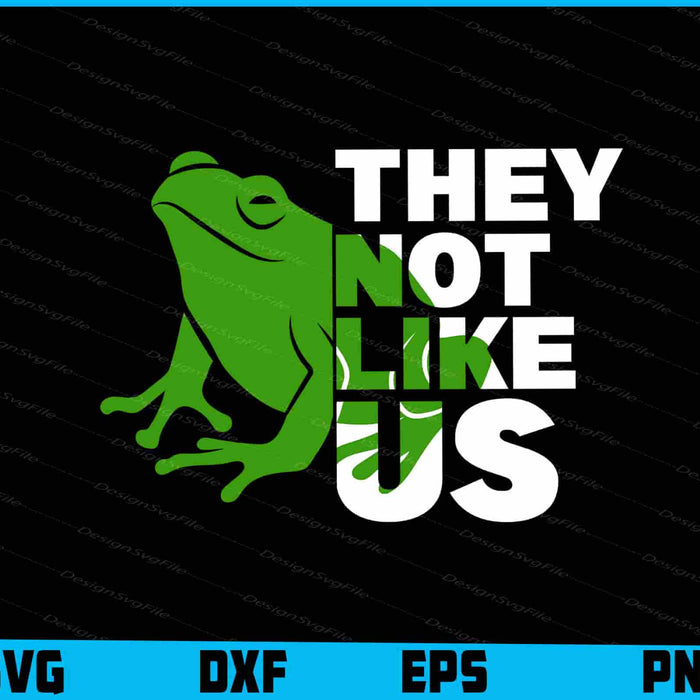 Frog SVG, They Not Like Us SVG