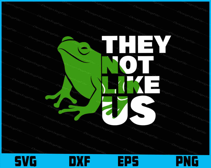 Frog SVG, They Not Like Us SVG
