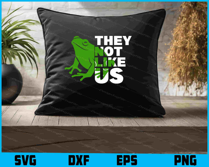 Frog SVG, They Not Like Us SVG