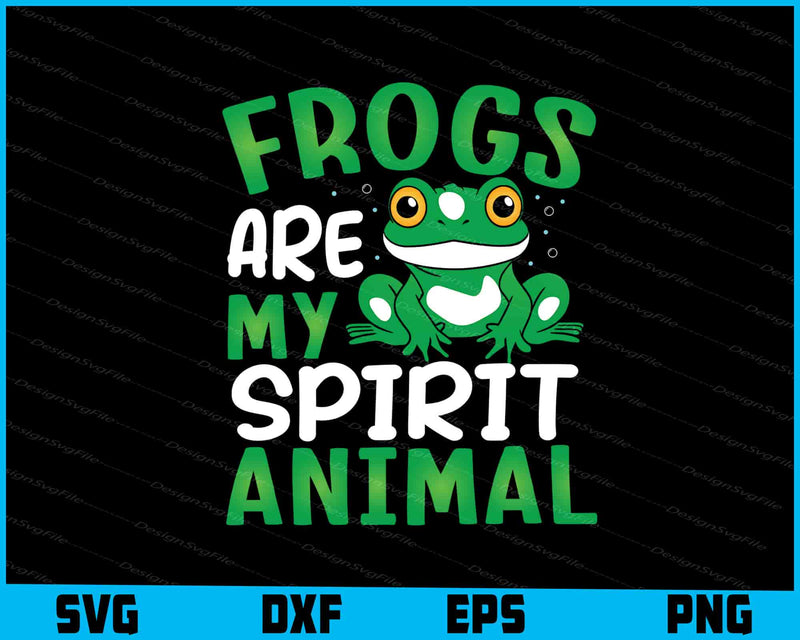 Frogs Are My Spirit Animal SVG