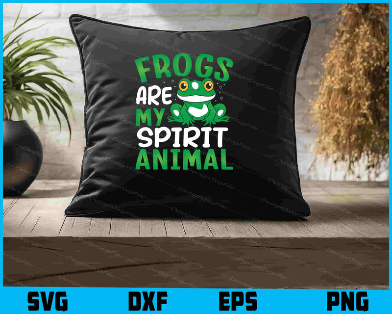 Frogs Are My Spirit Animal SVG