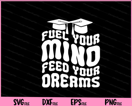 Fuel Your Mino Feed Your Dreams Back To School Svg Cutting Printable Files  - Premium Cutting Files in SVG, PNG & EPS Formats - Premium SVG Cutting Files for Crafts