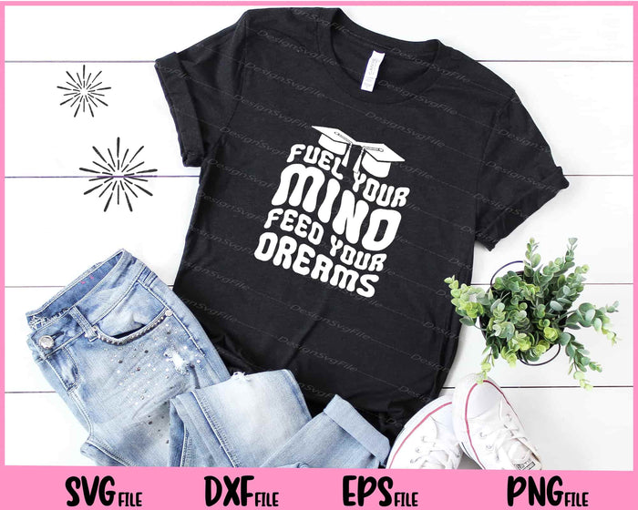 Fuel Your Mino Feed Your Dreams Back To School Svg Cutting Printable Files  - Premium Cutting Files in SVG, PNG & EPS Formats - Premium SVG Cutting Files for Crafts