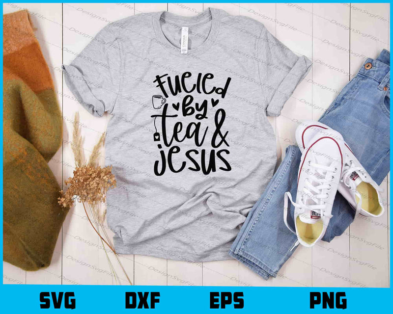 Fueled By Tea And Jesus Svg Cutting Printable File  - Premium Cutting Files in SVG, PNG & EPS Formats - Premium SVG Cutting Files for Crafts