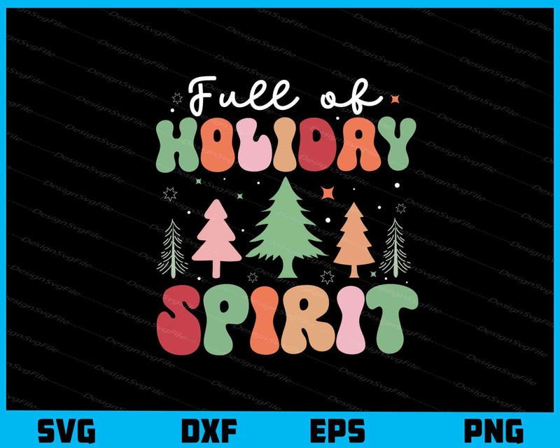 Full Of Holiday Spirit Christmas Svg Cutting Printable File  - Premium Cutting Files in SVG, PNG & EPS Formats - Premium SVG Cutting Files for Crafts