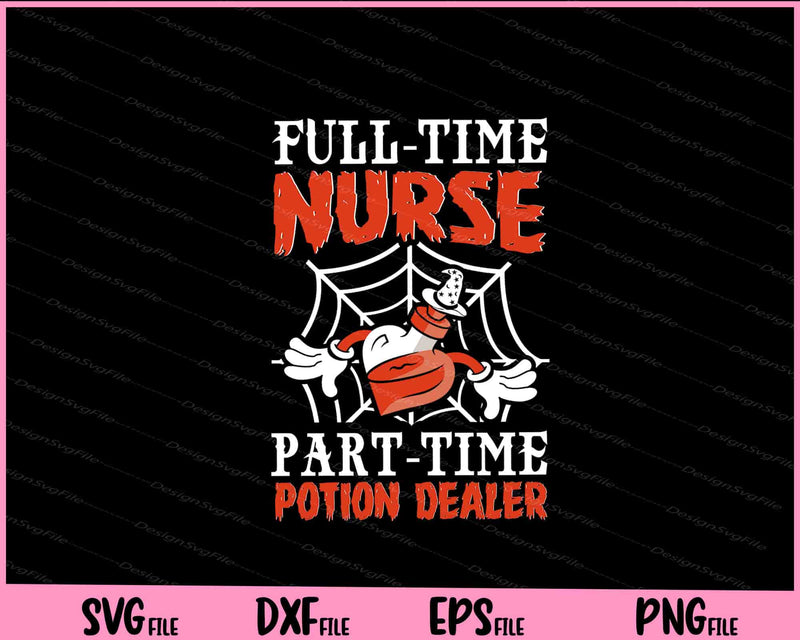 Full Time Nurse Part time Potion Dealer Svg Cutting Printable Files  - Premium Cutting Files in SVG, PNG & EPS Formats - Premium SVG Cutting Files for Crafts