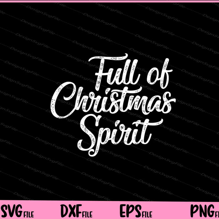 Full of Christmas Spirit Svg Cutting Printable Files  - Premium Cutting Files in SVG, PNG & EPS Formats - Premium SVG Cutting Files for Crafts