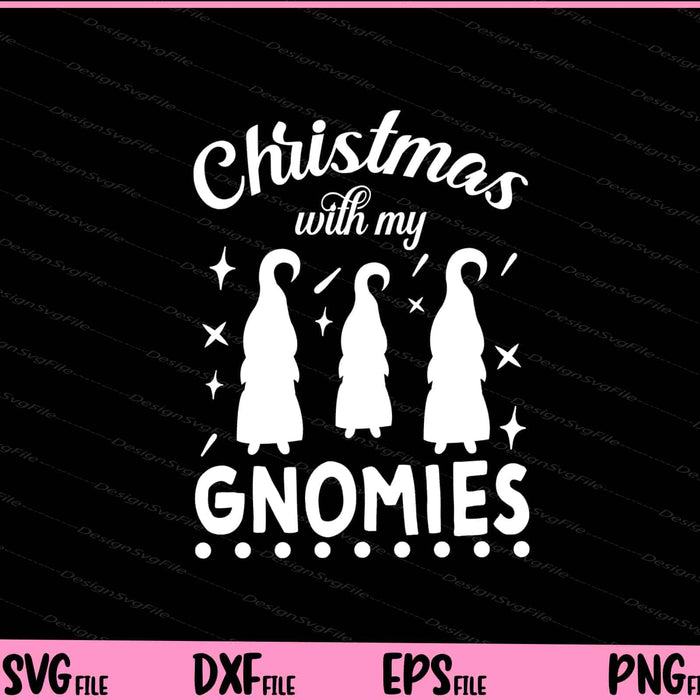Funny Christmas Just Hanging With My Gnomies Svg Cutting Printable Files  - Premium Cutting Files in SVG, PNG & EPS Formats - Premium SVG Cutting Files for Crafts