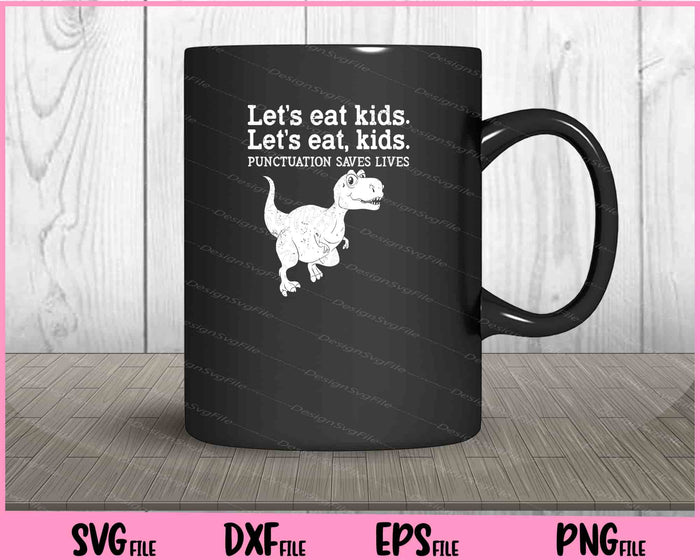 Let's Eat Kids Punctuation Saves Lives Grammar Svg Cutting Printable Files  - Premium Cutting Files in SVG, PNG & EPS Formats - Premium SVG Cutting Files for Crafts