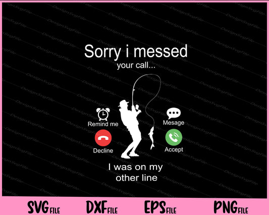 Sorry I Missed Your Call Was On Other Line Men Fishing Svg Cutting Printable Files  - Premium Cutting Files in SVG, PNG & EPS Formats - Premium SVG Cutting Files for Crafts