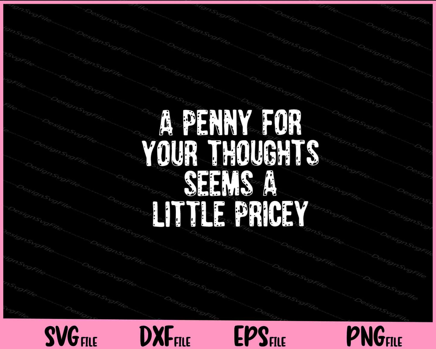 Penny For Your Thoughts Sarcastic Joke Svg Cutting Printable Files  - Premium Cutting Files in SVG, PNG & EPS Formats - Premium SVG Cutting Files for Crafts