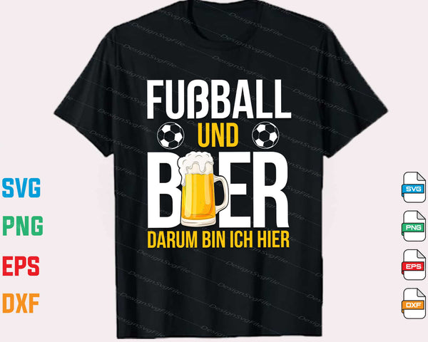 Fußball und Bier Darum Bin Ich Hier t shirt