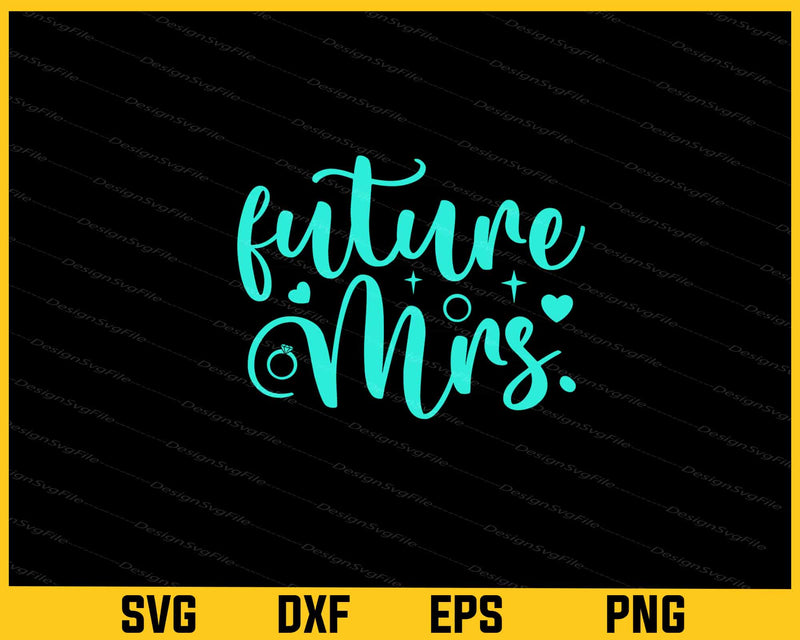 Future Mrs Svg Cutting Printable File  - Premium Cutting Files in SVG, PNG & EPS Formats - Premium SVG Cutting Files for Crafts