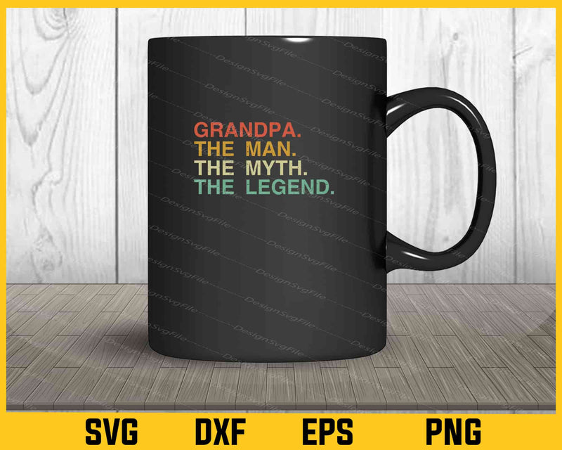 Grandpa The Man The Myth The Legend Svg Cutting Printable File  - Premium Cutting Files in SVG, PNG & EPS Formats - Premium SVG Cutting Files for Crafts