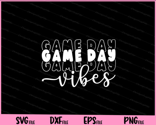 Game Day Vibes Football Svg Cutting Printable Files  - Premium Cutting Files in SVG, PNG & EPS Formats - Premium SVG Cutting Files for Crafts