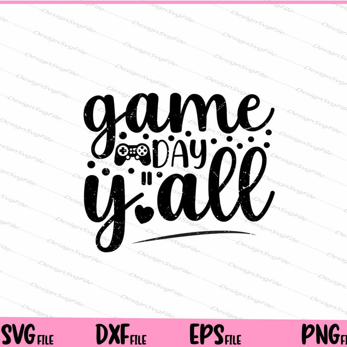 Game Day Y'all Svg Cutting Printable Files  - Premium Cutting Files in SVG, PNG & EPS Formats - Premium SVG Cutting Files for Crafts