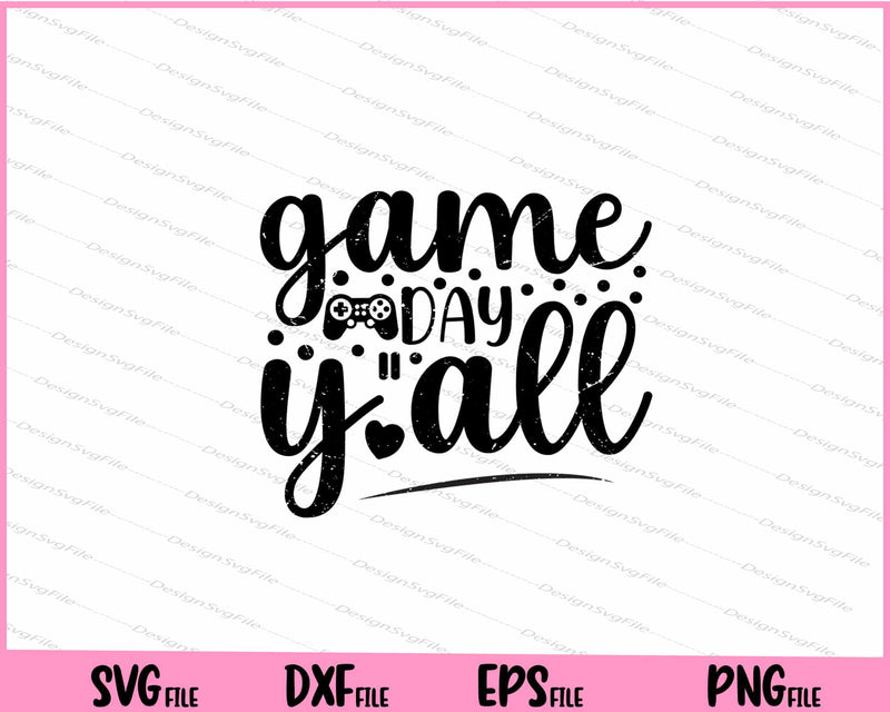 Game Day Y'all Svg Cutting Printable Files  - Premium Cutting Files in SVG, PNG & EPS Formats - Premium SVG Cutting Files for Crafts
