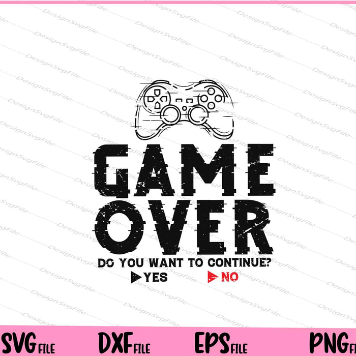 Game Over Do You Want To Continue Yes No Svg Cutting Printable Files  - Premium Cutting Files in SVG, PNG & EPS Formats - Premium SVG Cutting Files for Crafts