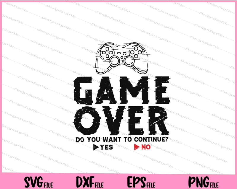 Game Over Do You Want To Continue Yes No Svg Cutting Printable Files  - Premium Cutting Files in SVG, PNG & EPS Formats - Premium SVG Cutting Files for Crafts