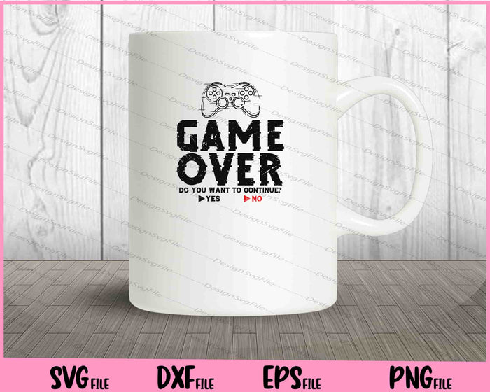 Game Over Do You Want To Continue Yes No Svg Cutting Printable Files  - Premium Cutting Files in SVG, PNG & EPS Formats - Premium SVG Cutting Files for Crafts
