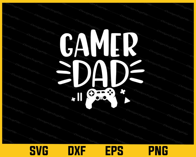 Gamer Dad Funny Svg Cutting Printable File