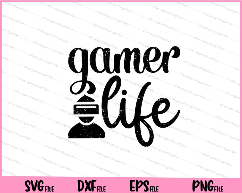 Gamer Life Svg Cutting Printable Files  - Premium Cutting Files in SVG, PNG & EPS Formats - Premium SVG Cutting Files for Crafts