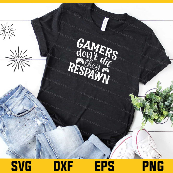 Gamers Don’t Die They Respawn Svg Cutting Printable File  - Premium Cutting Files in SVG, PNG & EPS Formats - Premium SVG Cutting Files for Crafts