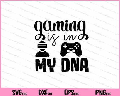 Gaming Is In My DNA Gamer Controller Svg Cutting Printable Files  - Premium Cutting Files in SVG, PNG & EPS Formats - Premium SVG Cutting Files for Crafts