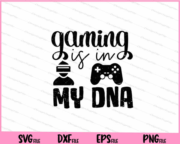 Gaming Is In My DNA Gamer Controller Svg Cutting Printable Files