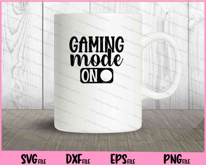 Gaming Mode On Svg Cutting Printable Files  - Premium Cutting Files in SVG, PNG & EPS Formats - Premium SVG Cutting Files for Crafts