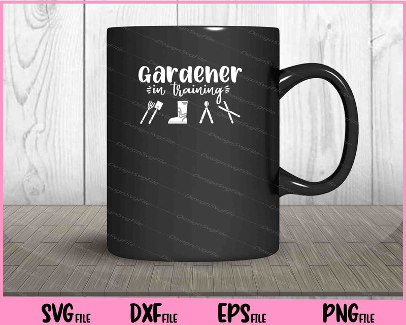 Gardener In Training Svg Cutting Printable Files  - Premium Cutting Files in SVG, PNG & EPS Formats - Premium SVG Cutting Files for Crafts