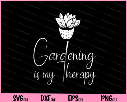 Gardening is my therapy Svg Cutting Printable Files  - Premium Cutting Files in SVG, PNG & EPS Formats - Premium SVG Cutting Files for Crafts