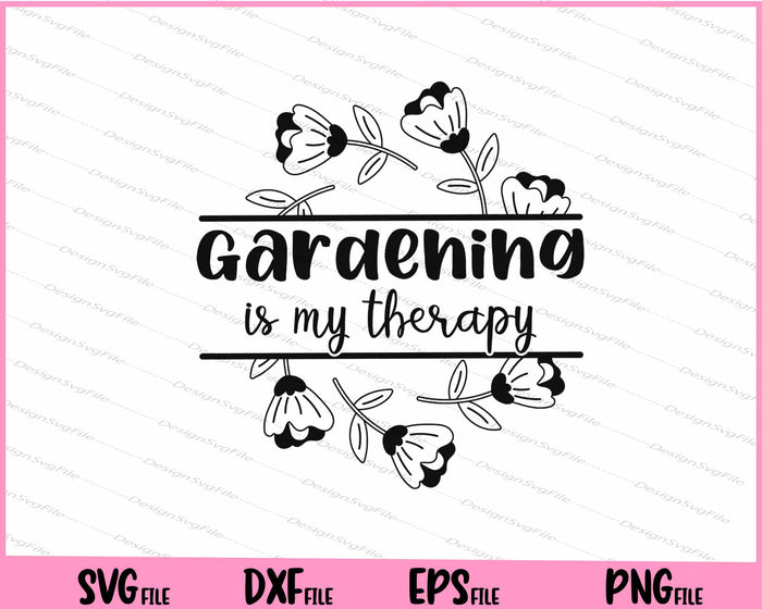 Gardening is my therapy Svg Cutting Printable Files  - Premium Cutting Files in SVG, PNG & EPS Formats - Premium SVG Cutting Files for Crafts