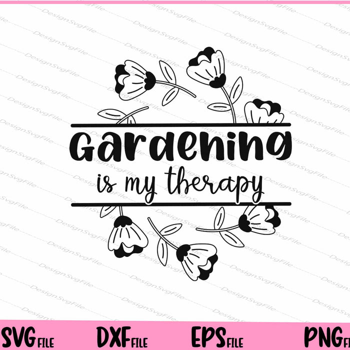 Gardening is my therapy Svg Cutting Printable Files  - Premium Cutting Files in SVG, PNG & EPS Formats - Premium SVG Cutting Files for Crafts