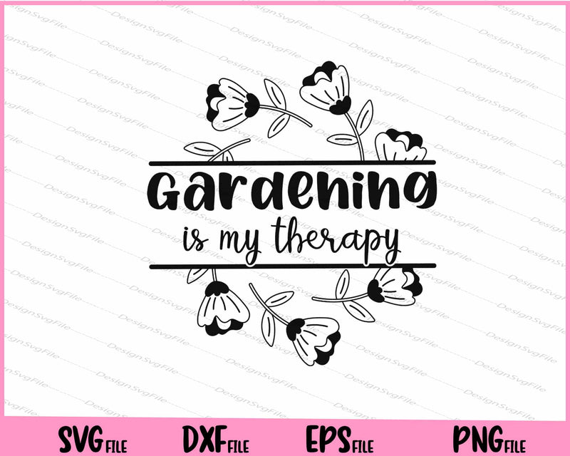 Gardening is my therapy svg