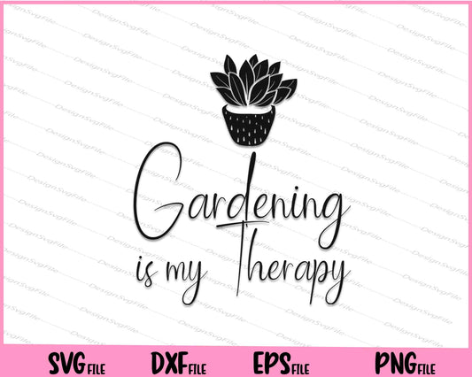 Gardening is my therapy Svg Cutting Printable Files  - Premium Cutting Files in SVG, PNG & EPS Formats - Premium SVG Cutting Files for Crafts